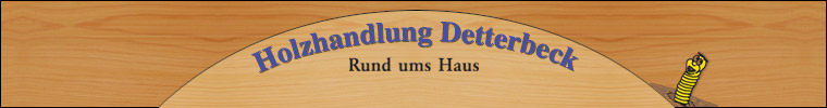 Herzlich Willkommen bei Holzhandlung Detterbeck - Rund ums Haus